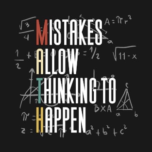 Mistakes Allow Thinking To Happen - Math T-Shirt