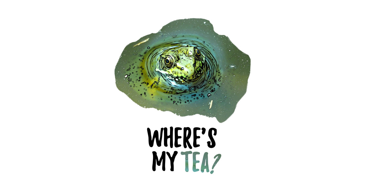 Where's My Tea? - Meme - T-Shirt | TeePublic