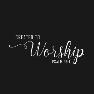 Created to Worship. Christian Shirts, Hoodies, and gifts T-Shirt