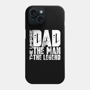 Dad The Man The Umpire The Legend Phone Case