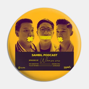 Sambil Podcast eps. Who We Are Pin