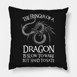 Dragon - The Hunger of a Dragon is Slow to Wake But Hard to Sate - Fantasy Pillow