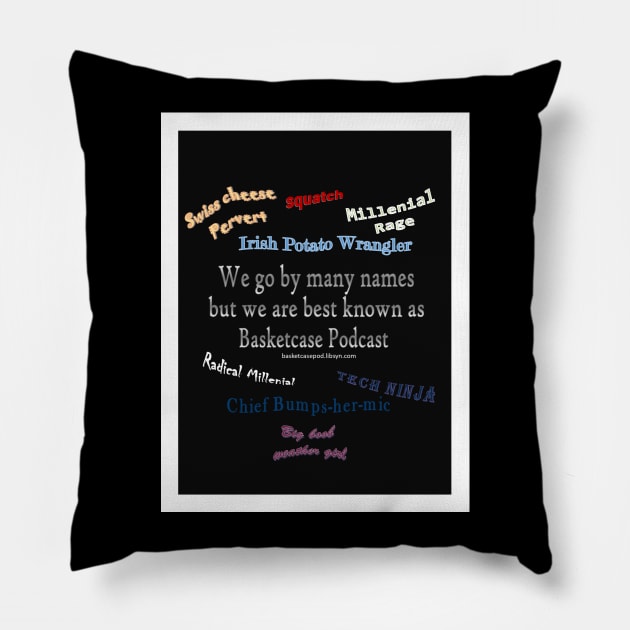 basket case names Pillow by Basketcasepod