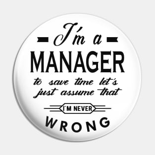 Manager - Let's assume I'm never wrong Pin