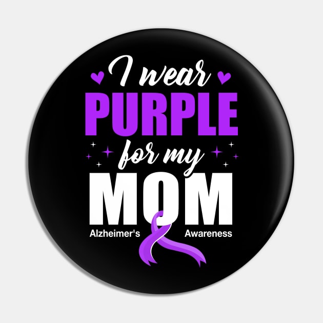 Support I Wear Purple For My Mom Alzheimer's Awareness Pin by James Green