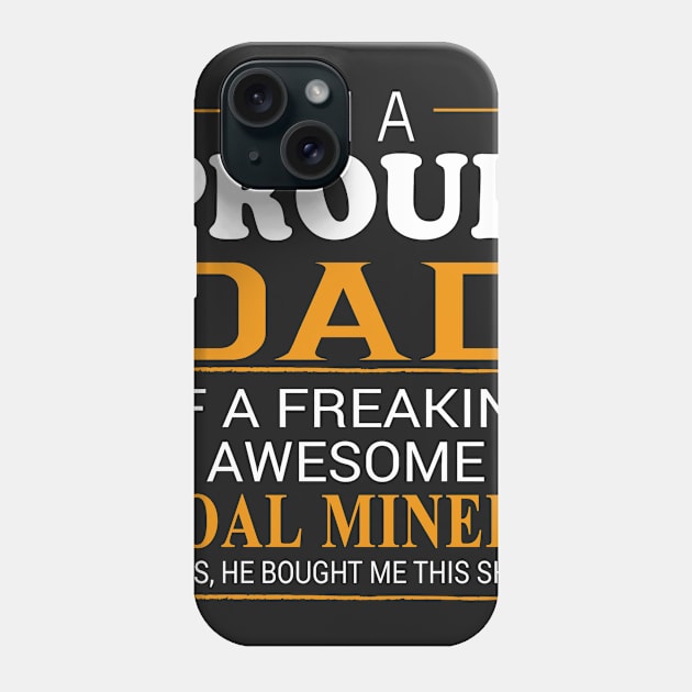 Proud Dad of Freaking Awesome Coal Miners He bought me this Phone Case by bestsellingshirts