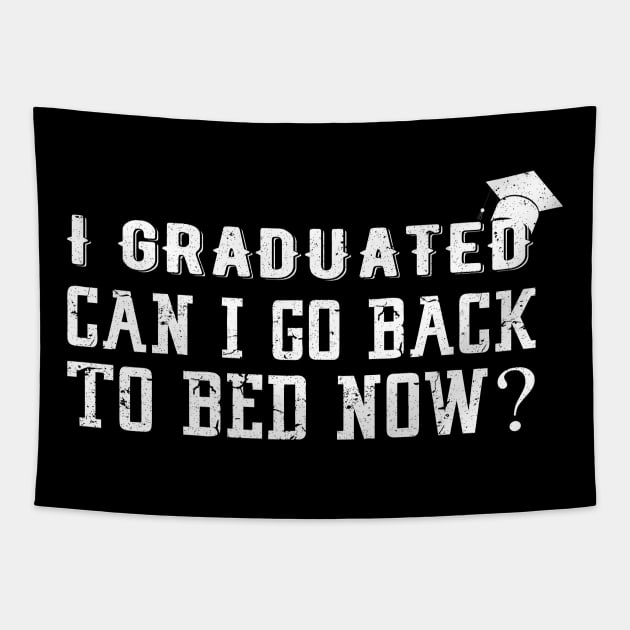 I Graduated Can I Go Back To Bed Now Tapestry by Mr.Speak