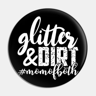 Glitter And Dirt Mothers Day Gift Pin