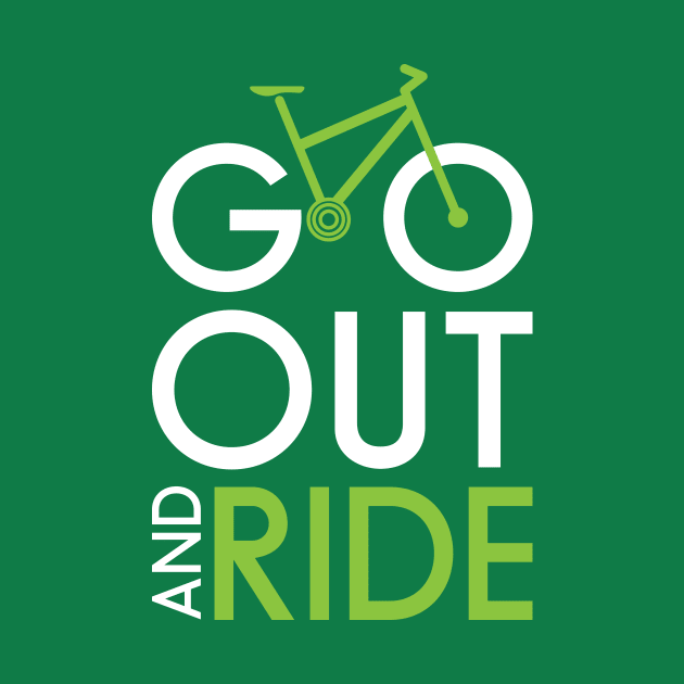 Go out and Ride by reigedesign