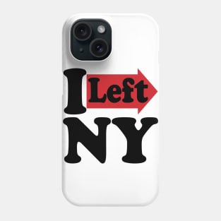 Funny I Left NY Phone Case