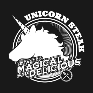 Unicorn Steak It Tasted Magical And Delicious Funny Adult Humor Cooking And Grilling T-Shirt