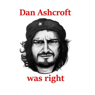 Dan Ashcroft was right (Nathan Barley) T-Shirt