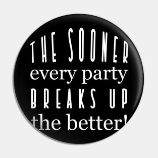 The sooner every party breaks up the better - Jane Austen - Politics quote Pin