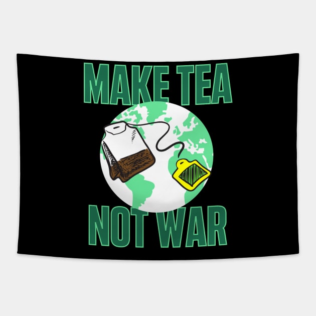 Make Tea Not War Tapestry by HROC Gear & Apparel