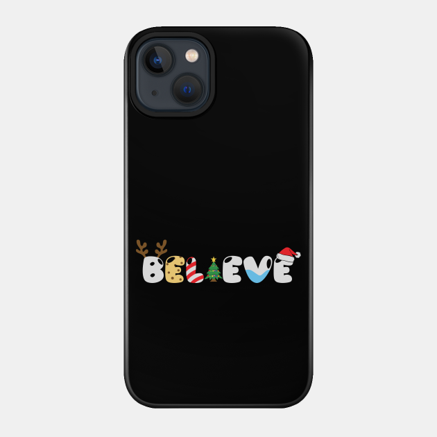 Believe Matching Family Christmas Gift - Believe - Phone Case