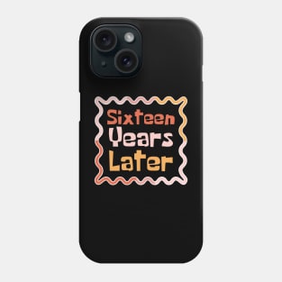 Sixteen Years Later Phone Case