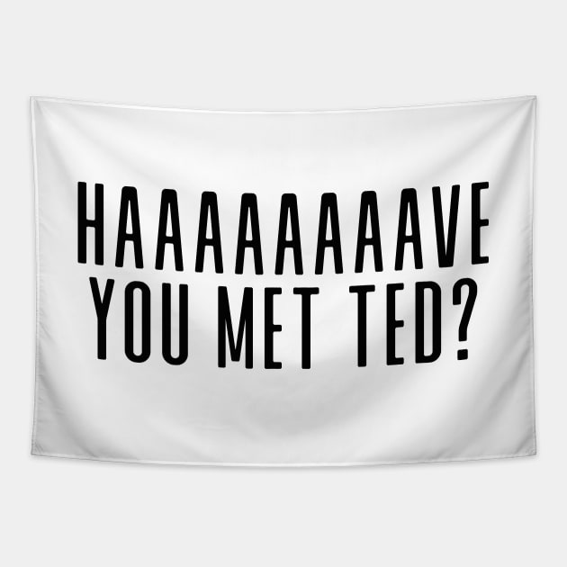 Have you met ted? Tapestry by We Love Gifts