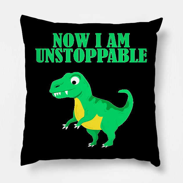 Now I Am Unstoppable Funny T Rex Pillow by againstthelogic