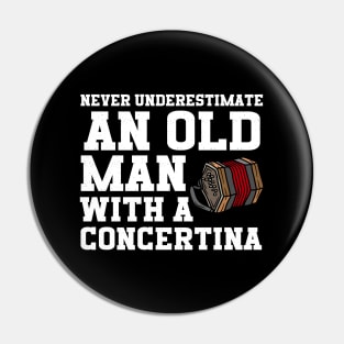 Never Underestimate An Old Man With A Concertina Pin