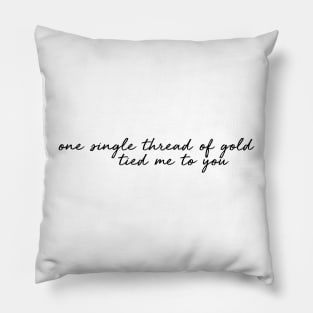 one single thread of gold tied me to you Pillow