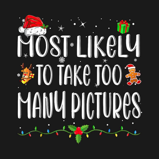 Most Likely To Take Too Many Pictures Funny Christmas by Gearlds Leonia