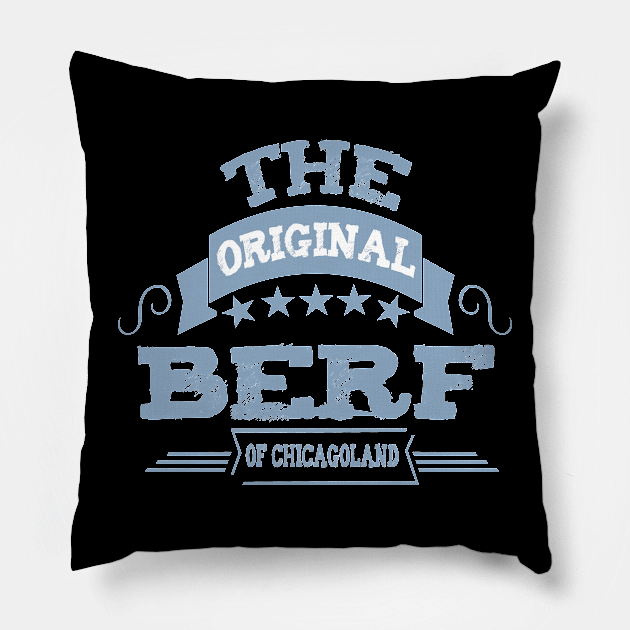 The orignal Berf Of chicagoland Pillow by ArtfulDesign