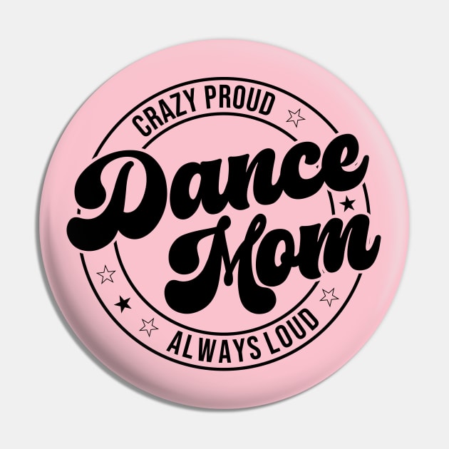 Funny Crazy Proud Dance Mom Always Loud Dance Lover Pin by Nisrine