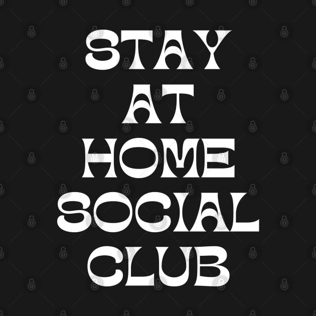 Stay At Home Social Club. Funny Sarcastic Introvert Quote. by That Cheeky Tee