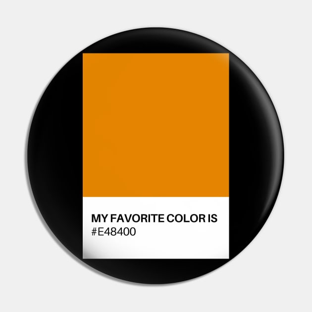 My Favorite Color is #E48400 Pin by TJWDraws