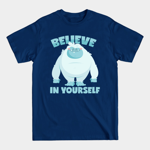 Disover Yeti Motivation Saying - Believe in yourself - Believe In Yourself - T-Shirt