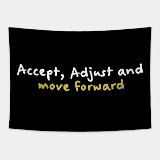 Accept, Ajust and Move foward Tapestry