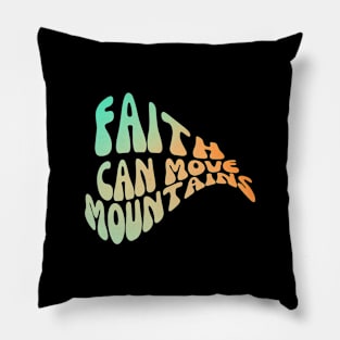 FAITH CAN MOVE MOUNTAINS Pillow