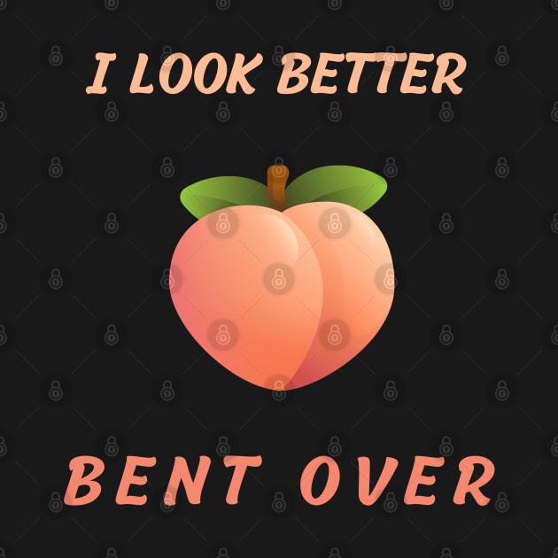 i look better bent over by vaporgraphic