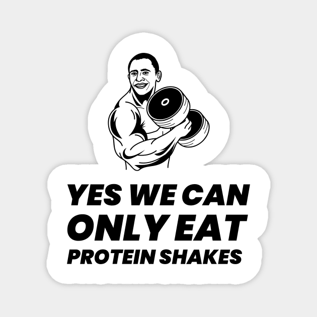 Yes We Can Only Eat Protein Shakes - Premier Protein Shake Powder Atkins Protein Shakes Magnet by Medical Student Tees