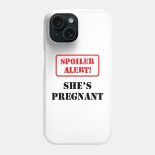 Pregnancy - Spoiler Alert! She is pregnant Phone Case