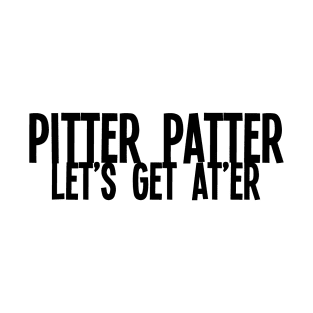 Pitter Patter T-Shirt