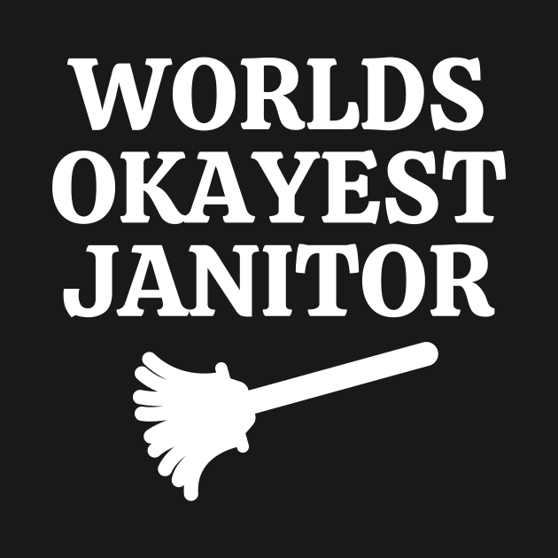 World okayest janitor by Word and Saying