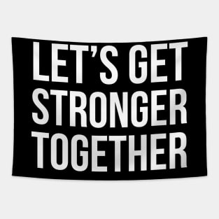 Let's Get Stronger Together Tapestry