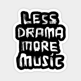 Less Drama More Music Magnet