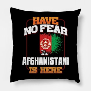 Afghanistani Flag  Have No Fear The Afghanistani Is Here - Gift for Afghanistani From Afghanistan Pillow