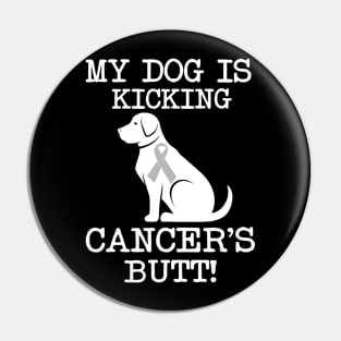 My Dog Is Kicking Cancers Butt T shirts Brain Cancer Gift Pin