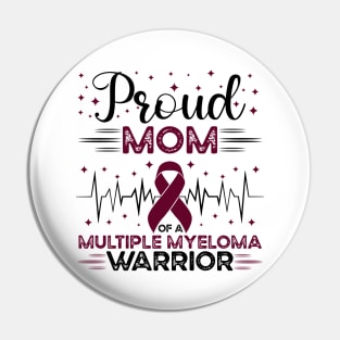 Proud Mom Of A Multiple Myeloma Warrior Pin