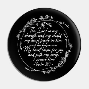 The Lord Is My Strength And My Shield My Heart Trusts In Him And He Helps Me My Heart Leaps For Joy And With My Song I Praise Him - Psalm 287 Lyrics Pin