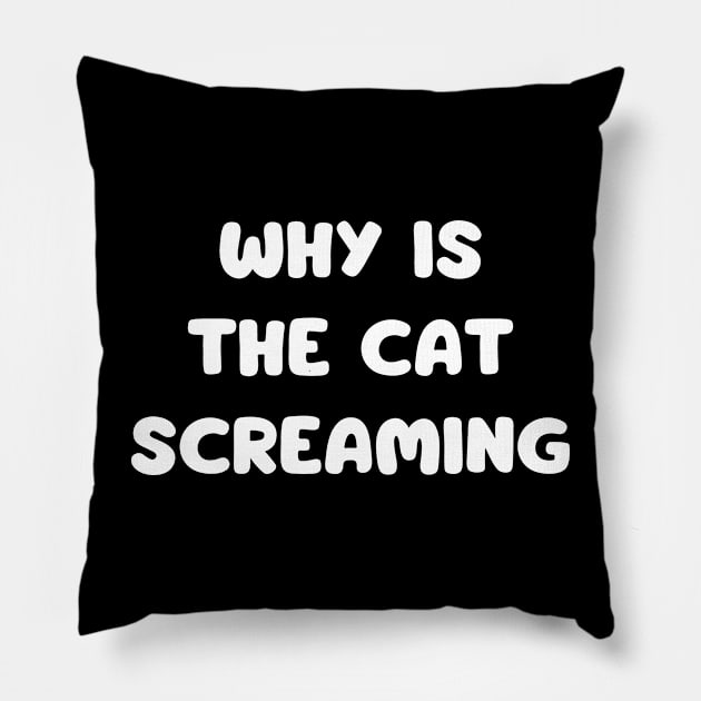 why is the cat screaming - funny cat Pillow by mdr design