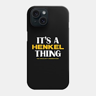 It's a Henkel Thing You Wouldn't Understand Phone Case