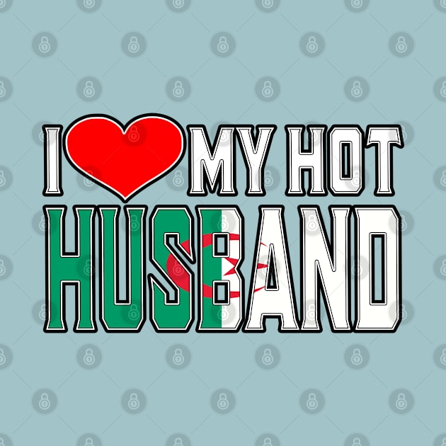 I Love My Hot Algerian Husband by Just Rep It!!