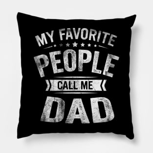 My Favorite People Call Me Dad Funny Fathers Day Gift Pillow