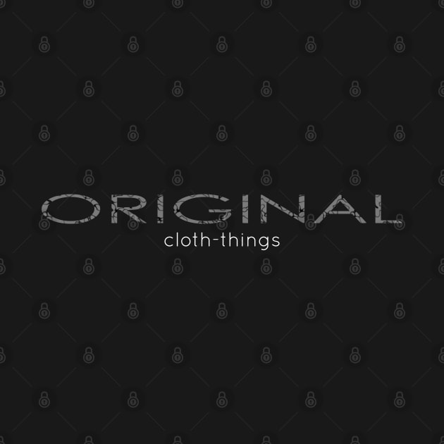 07 - ORIGINAL cloth-things by SanTees