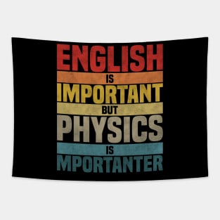 English Is Important But Physics Is Importanter, humor Physics lover joke Tapestry