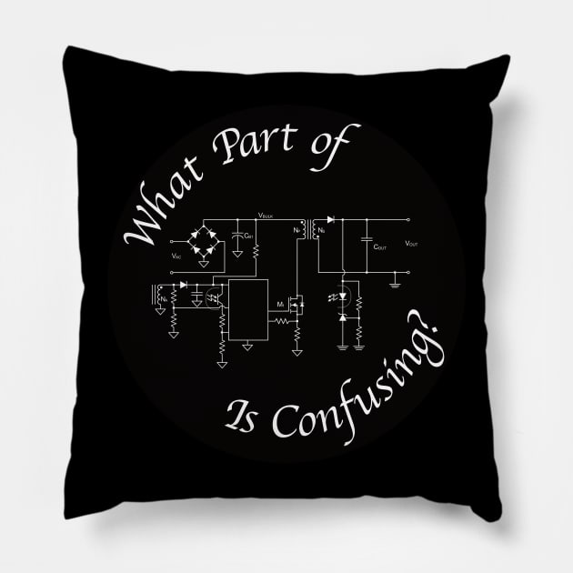 What Part of (Flyback Circuit) is Confusing? Pillow by JAC3D